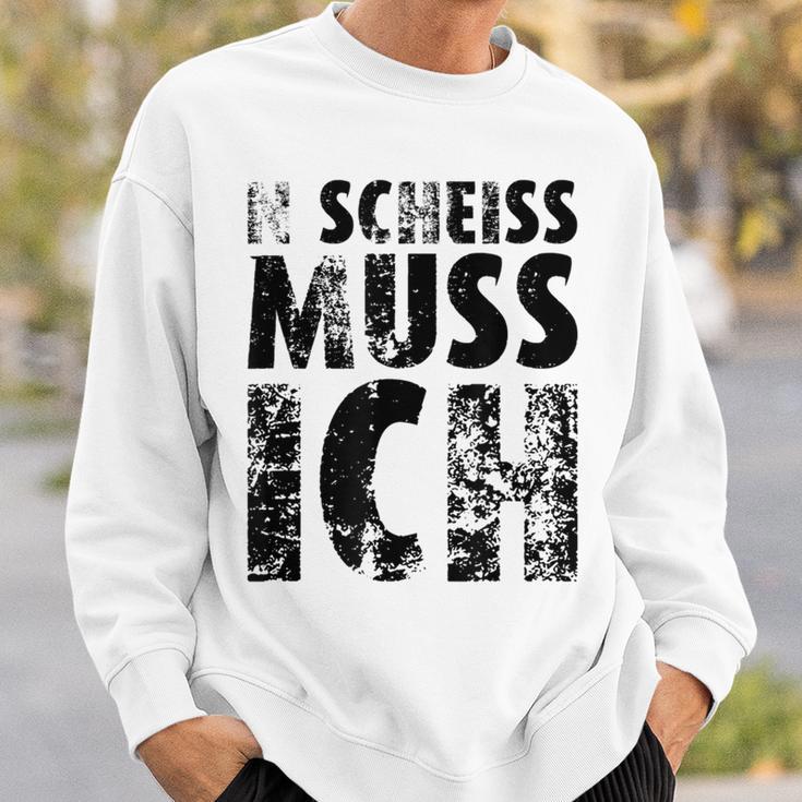 'N Scheiss Muss I'ch Sweatshirt Geschenke für Ihn