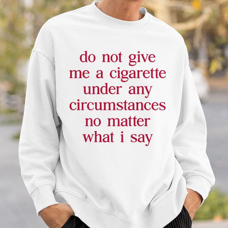 Do Not Give Me A Cigarette Anti-Smoker Ex-Smoker Cigarette Sweatshirt Geschenke für Ihn