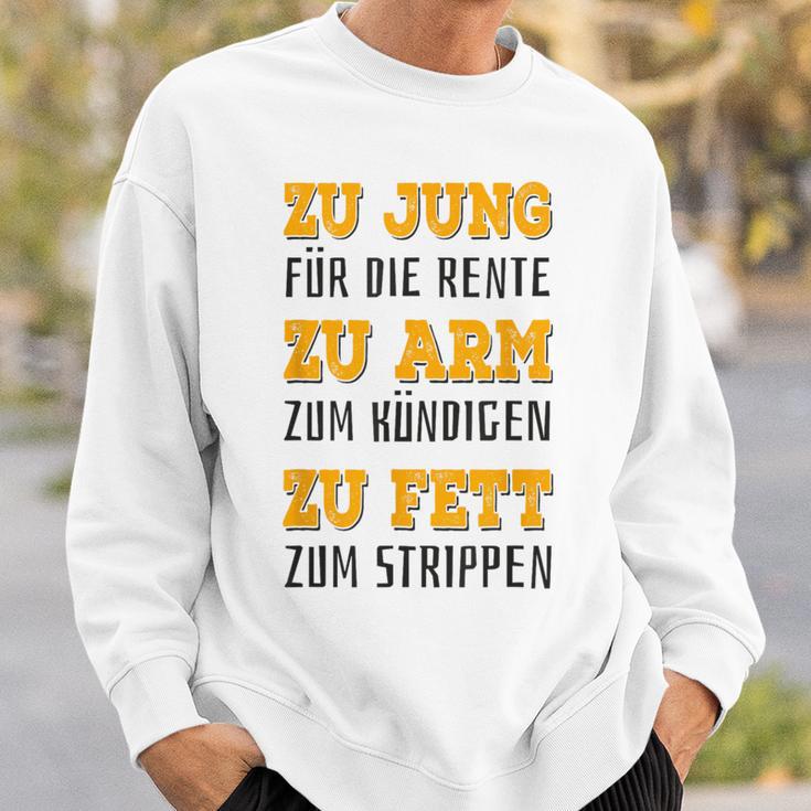 Zu Jung Für Rente Zu Arm Zum Kündigen Zu Fett Zum Strippen Gray Sweatshirt Geschenke für Ihn