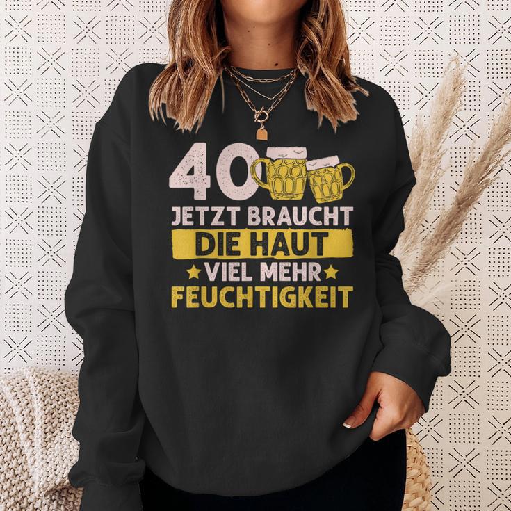 40 Braucht Die Haut Mehr Feuchtigkeit Birthday Sweatshirt Geschenke für Sie