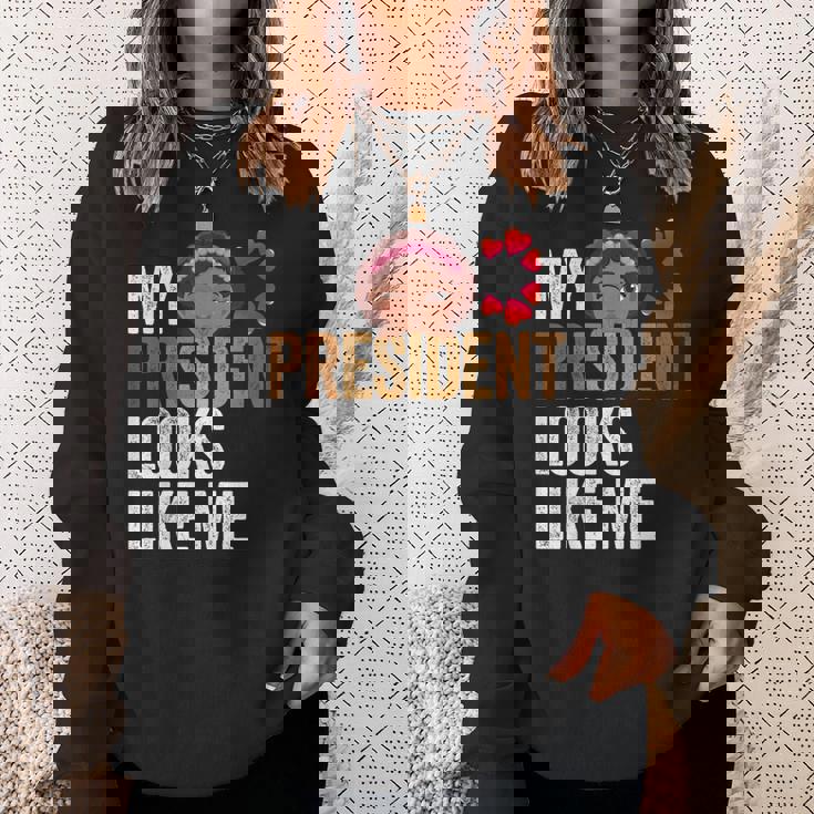 47Th President Is My President Looks Like Me Sweatshirt Gifts for Her