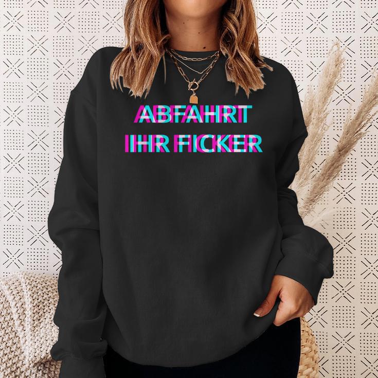 Abfahrt Ihr Ficker Festival Outfit Techno Partyillage Disco Sweatshirt Geschenke für Sie