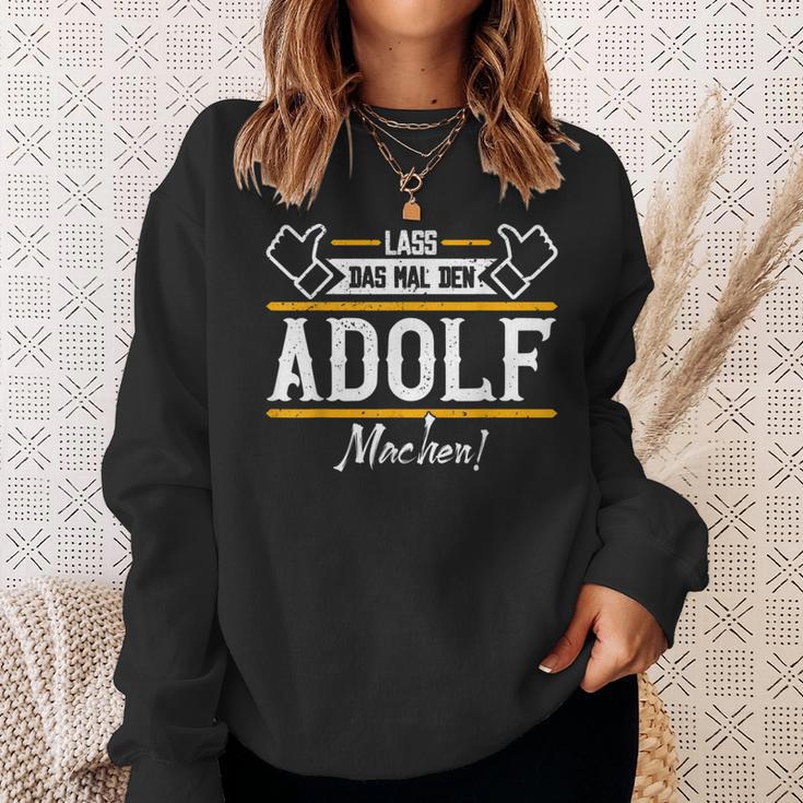 Adolf Lass Das Den Adolf Machen First Name S Sweatshirt Geschenke für Sie