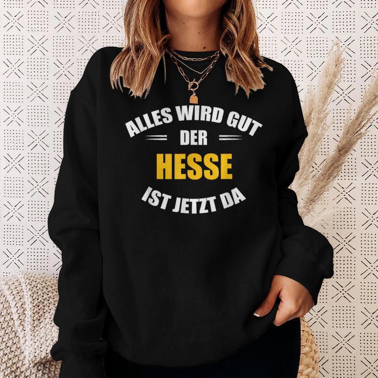 Alles Wird Gut Der Hesse Ist Jetzt Da S Sweatshirt Geschenke für Sie