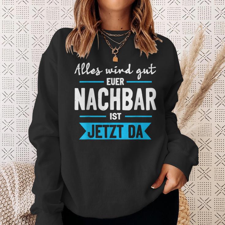 Alles Wird Gut Euer Nachbar Ist Jetzt Da Lieblingsnachbar Sweatshirt Geschenke für Sie