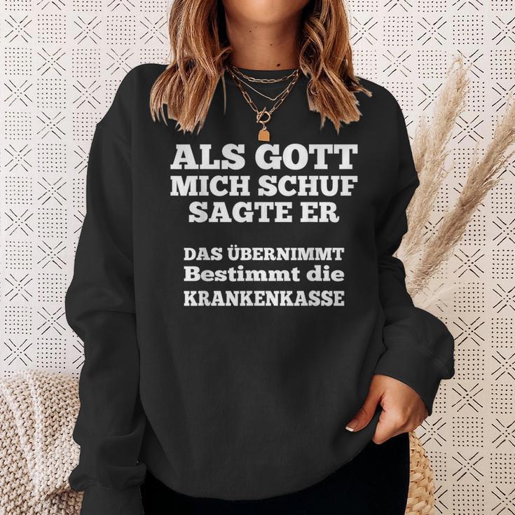 Als Gott Mich Schuf Sagte Er Das Übernimmt Die Krankenkasse Sweatshirt Geschenke für Sie