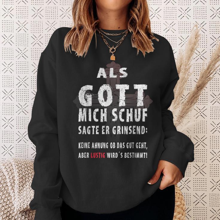 Als Gott Mich Schuf Sagte Er Grinsend Sweatshirt Geschenke für Sie