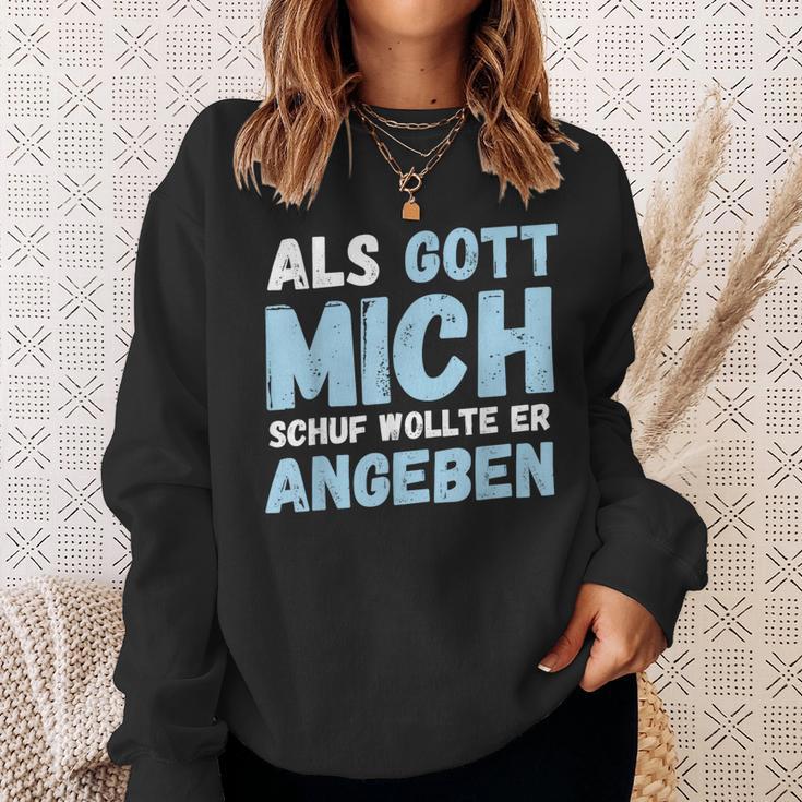 Als Gott Mich Schuf Wollte Er Angeben Sweatshirt Geschenke für Sie