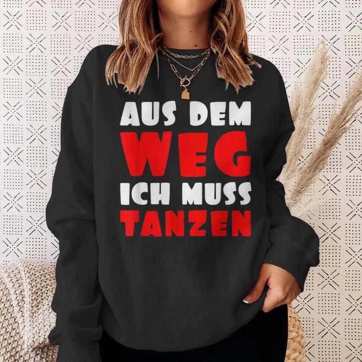 Aus Dem Weg Ich Muss Tanzen Motif For Dancer Sweatshirt Geschenke für Sie