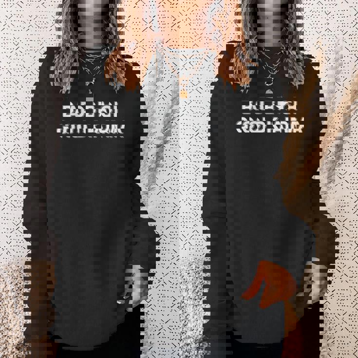 Bad Bitch Good Karma Sweatshirt Gifts for Her