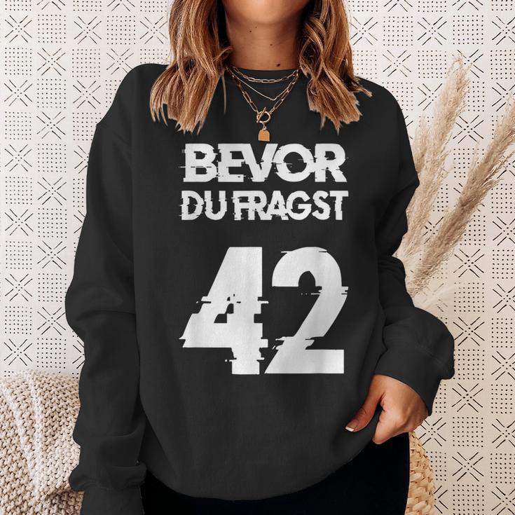 Bevor Du Fragst 42 Die Anwort Auf Alles Sweatshirt Geschenke für Sie