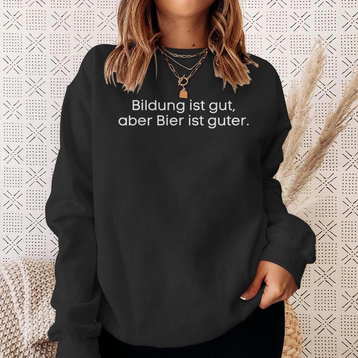 Bildung Ist Gut Aber Bier Ist Guter Biertrinker S Sweatshirt Geschenke für Sie