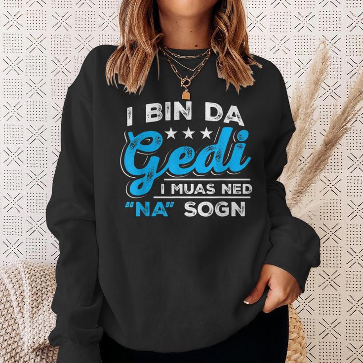 I Bin Da Gedi I Muas Ned Na Sogn Taufged Ged Sweatshirt Geschenke für Sie