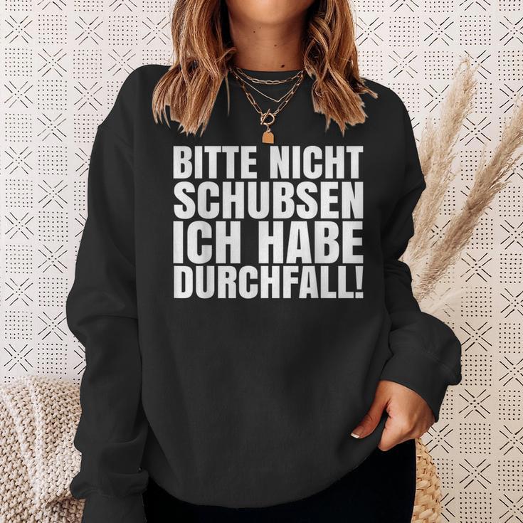 Bitte Nicht Schubsen Ich Habe Diarrhoea Sweatshirt Geschenke für Sie