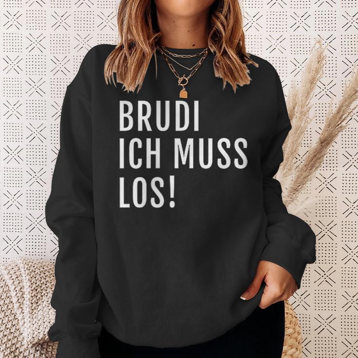 Brudi Ich Muss Los Deutschrap Fun Sweatshirt Geschenke für Sie