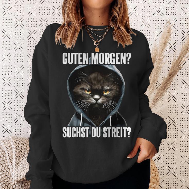 Cat Saying I Guten Morgen Suchst Du Streit Sweatshirt Geschenke für Sie