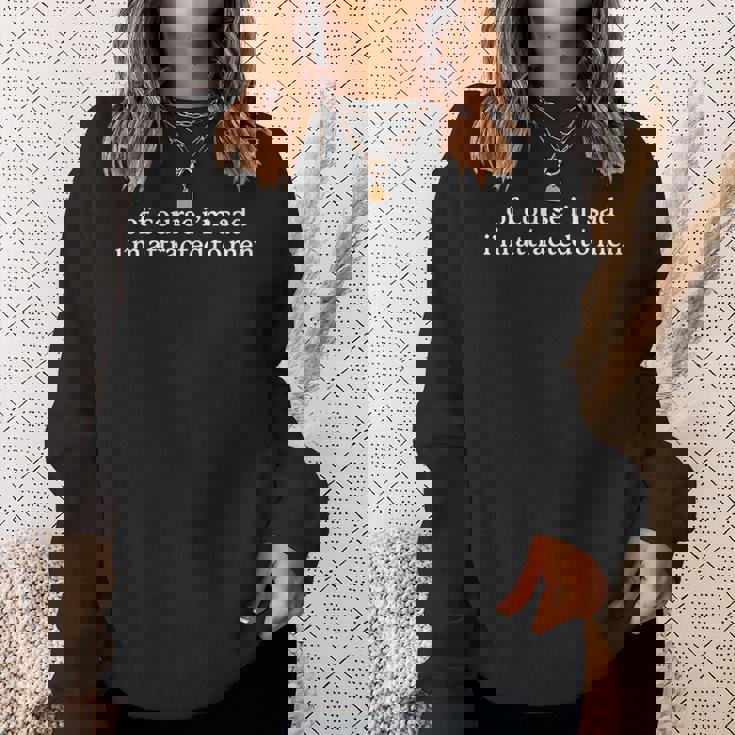 Of Course I’M Sad I’M Attracted To Men Sweatshirt Gifts for Her