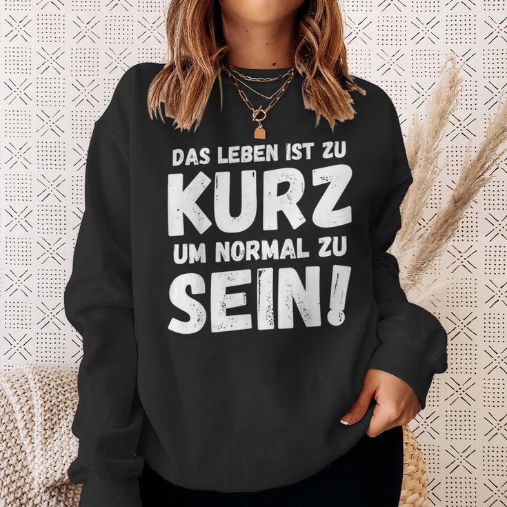 Das Leben Ist Zu Kurz Um Normal Zu Sein Sweatshirt Geschenke für Sie