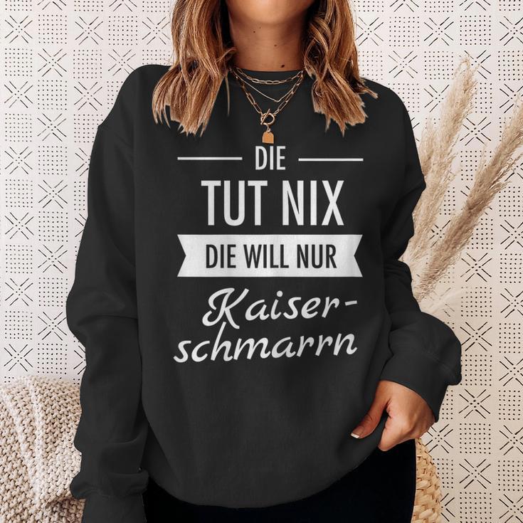 Die Tut Nix Die Will Nur Kaiserschmarrn Hiking Mountains S Sweatshirt Geschenke für Sie