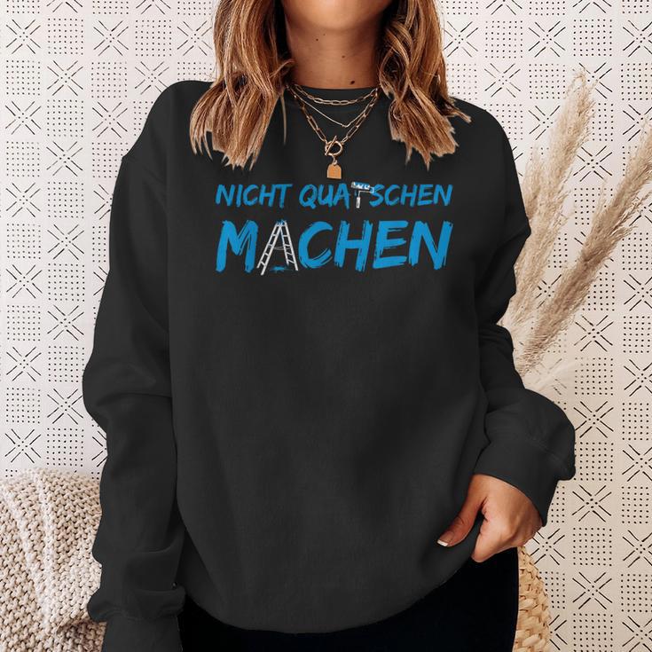 Don't Quatschen Machen Sweatshirt Geschenke für Sie