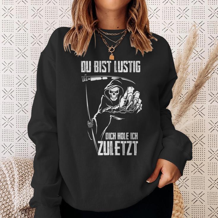 Du Bist Lustig Dich Hole Ich Zuletziges Skull Sweatshirt Geschenke für Sie