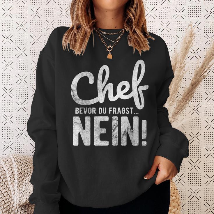 Before Du Fragst Nein Chef Sweatshirt Geschenke für Sie