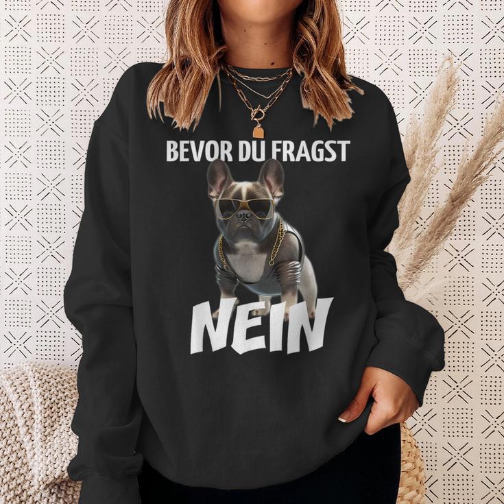 Before Du Fragst Nein Dog Frenchie French Bulldog Sweatshirt Geschenke für Sie