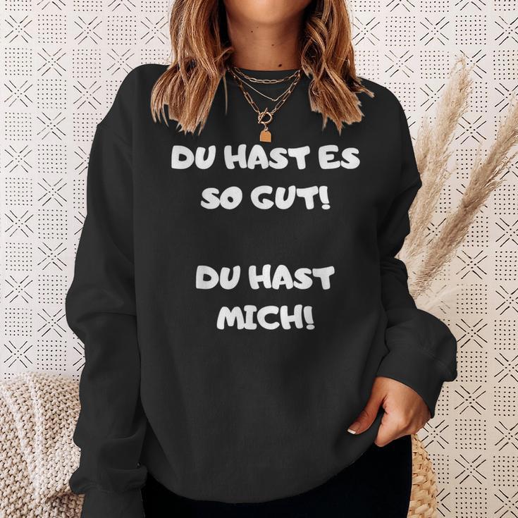 Du Hast Es So Gut Du Hast Ja Mich Lustig Spruch Büro Sweatshirt Geschenke für Sie