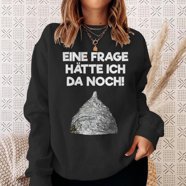 Ein Frage Hätte Ich Da Noch Aluminium Hut Sayings Sweatshirt Geschenke für Sie