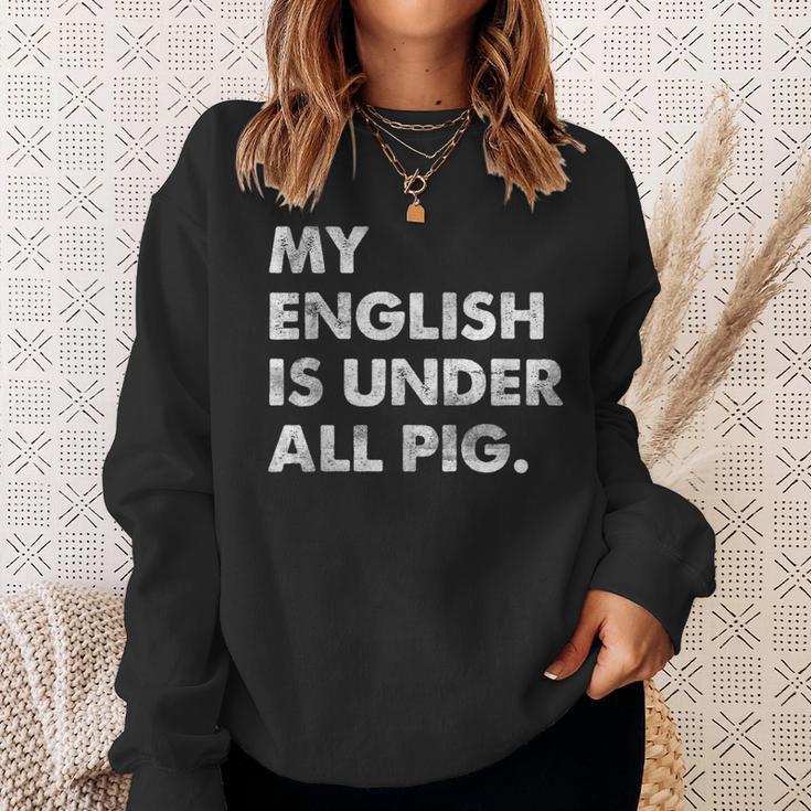 My English Is Under All Pig Sweatshirt Geschenke für Sie