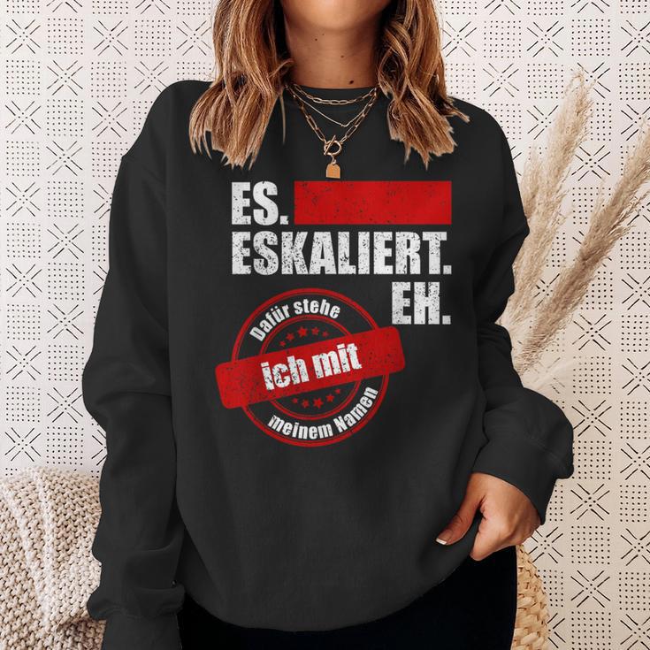 Es Eskaliert Eh Dafür Stehe Ich Mit Meinem Namen Sweatshirt Geschenke für Sie