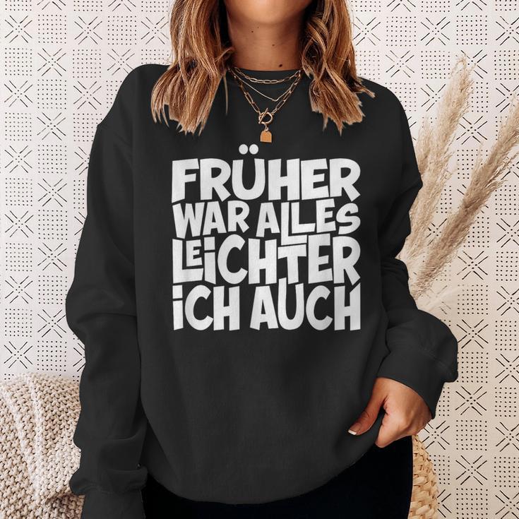 Früher War Alles Leicht Ich AuchS Sweatshirt Geschenke für Sie