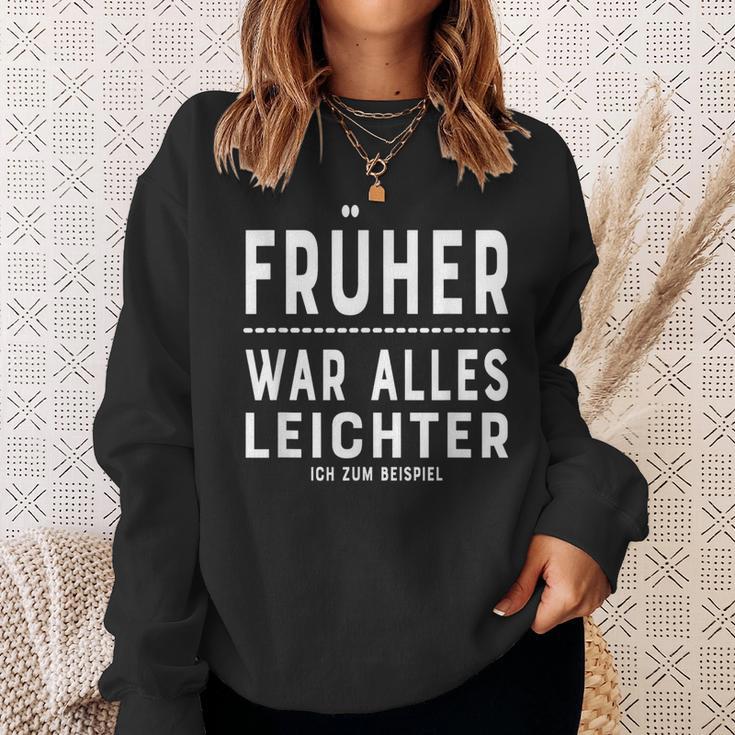 Früher War Alles Leichte Ich Zum EG Sweatshirt Geschenke für Sie