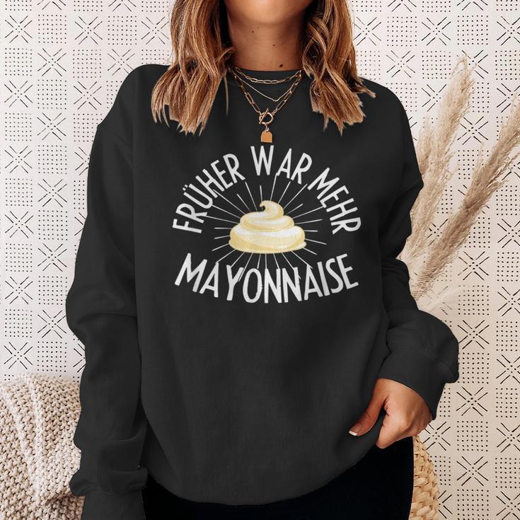 Früher War Mehr Mayonnaise Saying Sweatshirt Geschenke für Sie