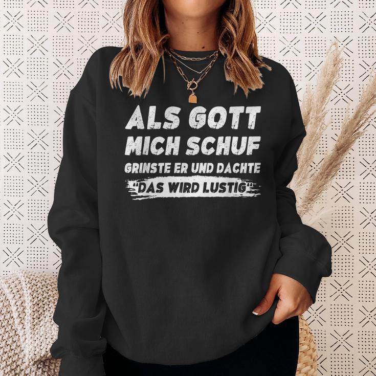 Als Gott Mich Schuf Grinste Er Sweatshirt Geschenke für Sie