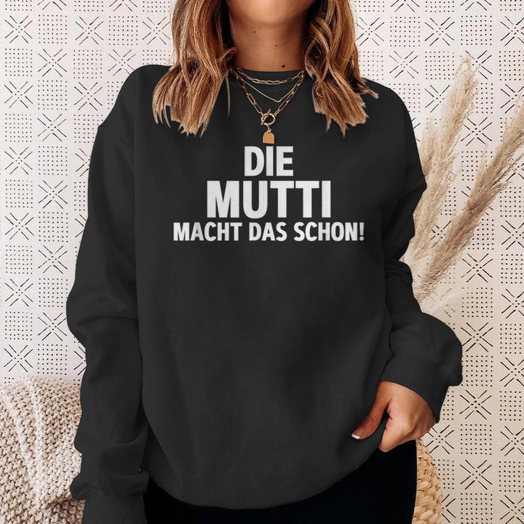 First Name Die Mutti Macht Das Schon Sweatshirt Geschenke für Sie