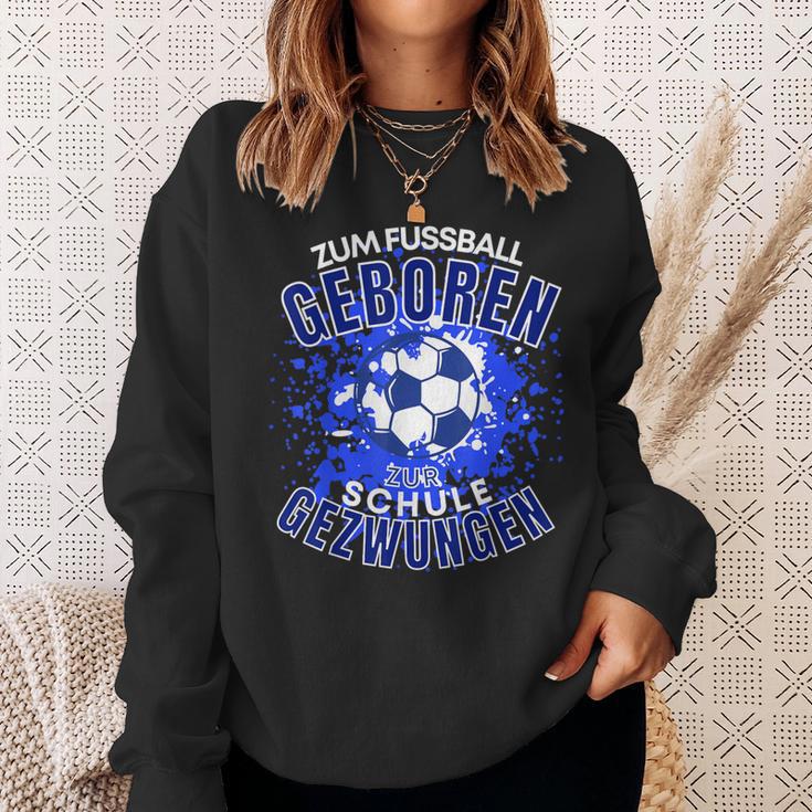 Football Zuf Fußball Geboren Zum School Gezween Sweatshirt Geschenke für Sie