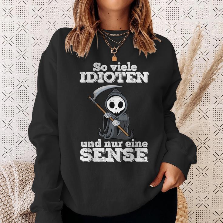 Ironie With Text Soiele Idioten Und Nur Eine Sense Sweatshirt Geschenke für Sie