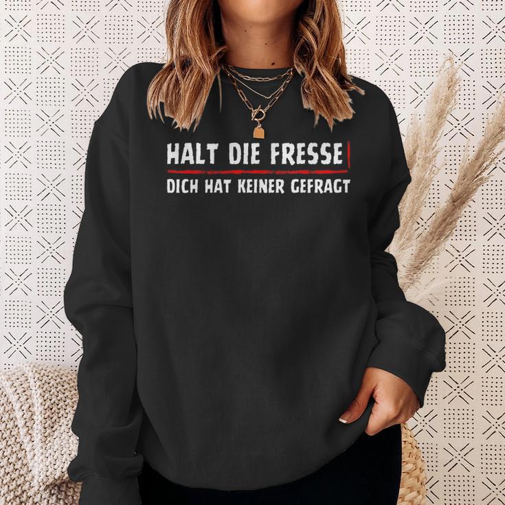 Halt Die Fresse Dich Hat Keiner Gefragt Sweatshirt Geschenke für Sie