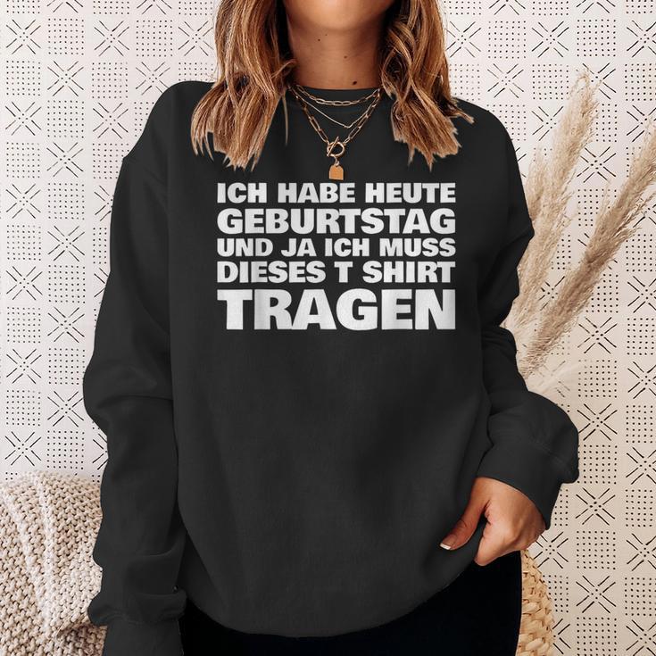 Ich Habe Heute Geburtstag Und Ich Muss Dieses S Sweatshirt Geschenke für Sie