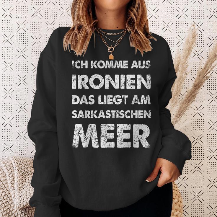 Ich Komme Aus Ironien Sarcastischen Meer Sweatshirt Geschenke für Sie