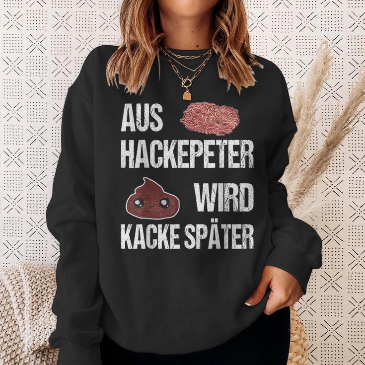 Saying Aus Hackepeter Wird Kacke Later Sweatshirt Geschenke für Sie