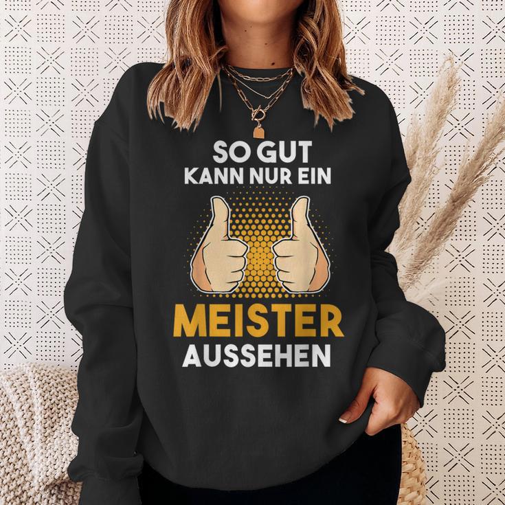 Saying For Meister Meisterprüfung Craft Sweatshirt Geschenke für Sie