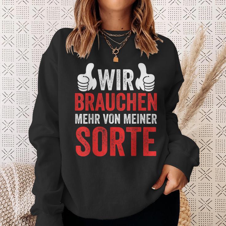 Saying Wir Brauchen Mehron Meiner Sorte Sweatshirt Geschenke für Sie