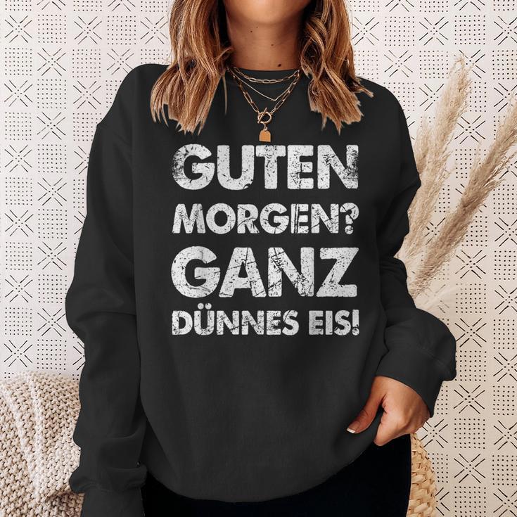 Slogan Guten Morgen Ganz Dünnes Eis Sweatshirt Geschenke für Sie