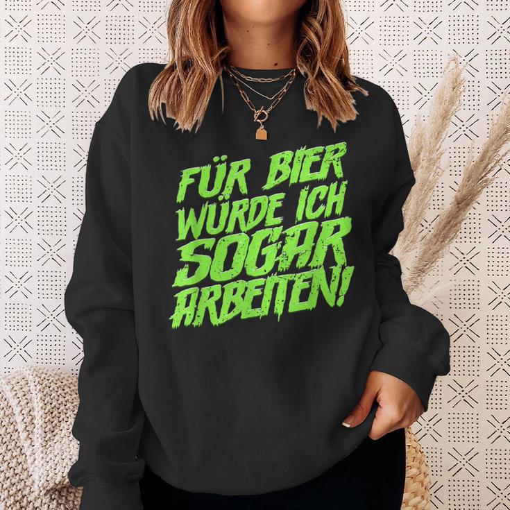 Für Bier Würde Ich Sogar Arbeit For Bier S Sweatshirt Geschenke für Sie