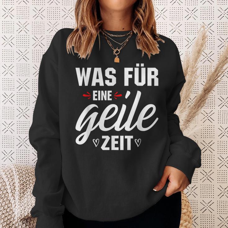 Was Für Eine Geile Zeit S Sweatshirt Geschenke für Sie