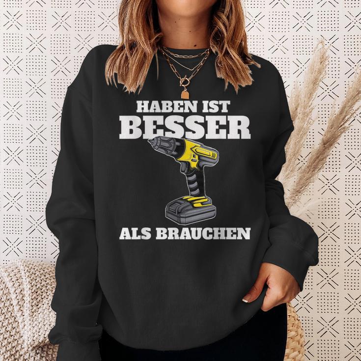 Haben Ist Besser Als Bauch Sweatshirt Geschenke für Sie