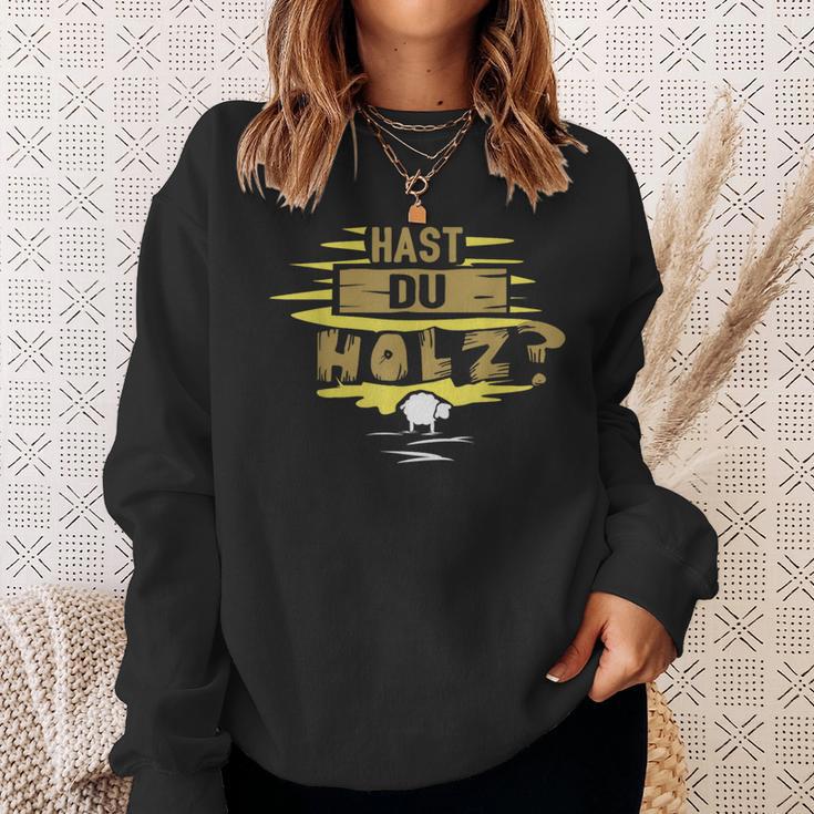 Hast Du Holz Sweatshirt Geschenke für Sie