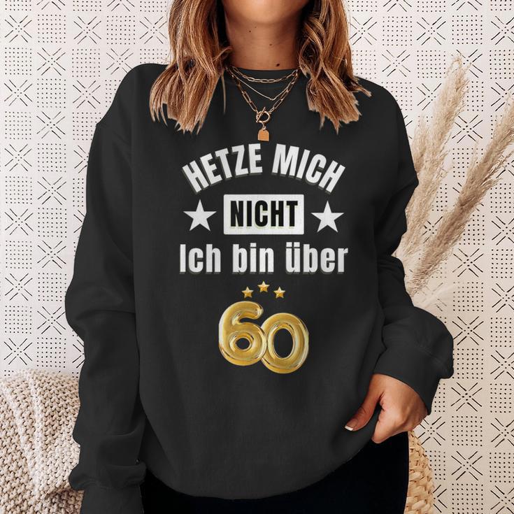 Hetze Mich Nicht Ich Bin Über 60 Over 60 Hetze Mich Nicht Sweatshirt Geschenke für Sie